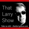 That LARRY SHOW